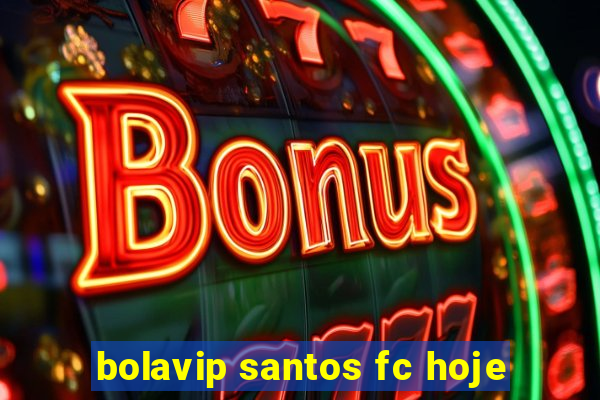 bolavip santos fc hoje